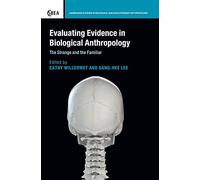 Evaluating Evidence in Biological Anthropology: The Strange and the Familiar: 83 (Cambridge Studies in Biological and Evolutionary Anthropology, Series Number 83)