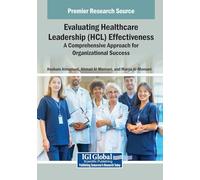 Evaluating Healthcare Leadership (H ffectiveness: A Comprehensive Approach for Organizational Success