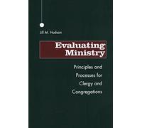 Evaluating Ministry: Principles And Processes For Clergy And Congregations