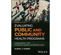 Evaluating Public and Community Health Programs : Assessment for Evidence Based Interventions