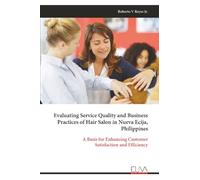 Evaluating Service Quality and Business Practices of Hair Salon in Nueva Ecija, Philippines: A Basis for Enhancing Customer Satisfaction and Efficiency