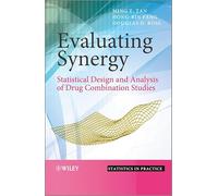 Evaluating Synergy: Statistical Design and Analysis of Drug Combination Studies (Statistics in Practice)