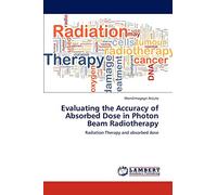 Evaluating the Accuracy of Absorbed Dose in Photon Beam Radiotherapy: Radiation Therapy and absorbed dose