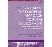 Evaluating the European Approach to Rural Development Grass-roots Experiences of the LEADER Programme