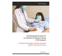 Evaluating the Perspective on Abortion in Bhutan among CNR Students: A Study on Knowledge, Attitudes and Belief related to Abortion Practices
