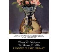 Evaluating the use of CAD systems in mechanical design engineering; WP # 3196-90-BPS, January 1990