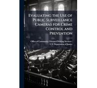 Evaluating the Use of Public Surveillance Cameras for Crime Control and Prevention