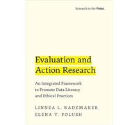Evaluation and Action Research: An Integrated Framework to Promote Data Literacy and Ethical Practices (Rebuilding the Past)