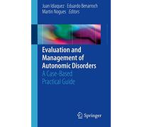 Evaluation and Management of Autonomic Disorders: A Case-Based Practical Guide