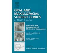 Evaluation and Management of Obstructive Sleep Apnea (Oral and Maxillofacial Surgery Clinics of North America, Vol. 21, No. 4) (The Clinics: Dentistry, Volume 21-4)
