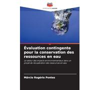 Évaluation contingente pour la conservation des ressources en eau: La valeur des impacts environnementaux dans un projet de récupération des ressources en eau