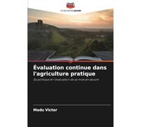 Évaluation continue dans l'agriculture pratique: Sa politique et l'évaluation de sa mise en œuvre: Sa politique et l'évaluation de sa mise en ¿uvre