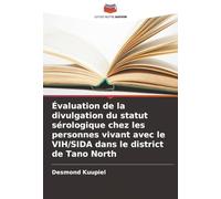 Évaluation de la divulgation du statut sérologique chez les personnes vivant avec le VIH/SIDA dans le district de Tano North