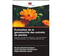 Évaluation de la génotoxicité des extraits de plantes: Évaluation de Calendula officinalis L., Cecropia peltata L. et Petiveria alliacea L. sur l'ADN plasmidique ex vivo