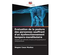 Évaluation de la posture des personnes souffrant d'un dysfonctionnement temporo-mandibulaire: Utilisation de méthodes cliniques, photographiques et radiographiques