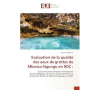 Evaluation de la qualité des eaux de grottes de Mbanza-Ngungu en RDC: Caractérisation Physico-chimique et Bactériologique des eaux souterraines de la Grotte de Dimba à Mbanza-Ngungu en RDC
