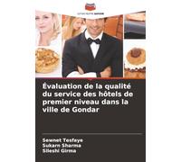 Évaluation de la qualité du service des hôtels de premier niveau dans la ville de Gondar