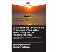 Évaluation de l'étendue de l'intrusion d'eau salée dans la lagune de Vadamaradchchi: dans la péninsule de Jaffna au Sri Lanka à l'aide de techniques SIG