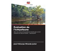 Évaluation de l'ichtyofaune: Dans les zones anthropisées et intactes de la forêt riveraine du fleuve Pirativa - Santana/AP
