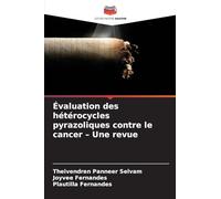 Évaluation des hétérocycles pyrazoliques contre le cancer - Une revue