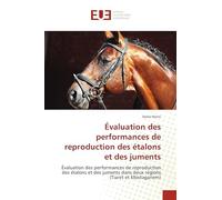 Évaluation des performances de reproduction des étalons et des juments: Évaluation des performances de reproduction des étalons et des juments dans deux régions (Tiaret et Mostaganem)