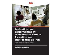 Évaluation des performances et accréditation dans la formation des enseignants en Iran: Le cas de l'université Farhangian