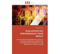 EVALUATION DES PERFORMANCES POUR MPSOC: EVALUATION DES PERFORMANCES POUR LES SYSTEMES EMBARQUES HETEROGENES, MULTIPROCESSEUR MONOPUCES - UNE APPROCHE AU NIVEAU SYSTEME (Omn.Univ.Europ.)
