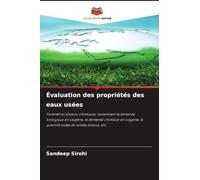 Évaluation des propriétés des eaux usées: Paramètres physico-chimiques, notamment la demande biologique en oxygène, la demande chimique en oxygène, la quantité totale de solides dissous, etc.