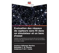 Évaluation des réseaux de capteurs sans fil dans un simulateur et un banc d'essai: Analyse comparative du protocole de communication directe et de ... un outil de simulation et un banc d'essai