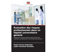 Évaluation des risques professionnels dans un hôpital universitaire général: Analyse des risques professionnels du personnel hospitalier et planification des activités de prévention.