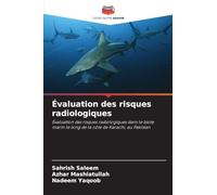 Évaluation des risques radiologiques: Évaluation des risques radiologiques dans le biote marin le long de la côte de Karachi, au Pakistan