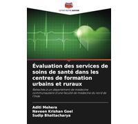 Évaluation des services de soins de santé dans les centres de formation urbains et ruraux: Rattachés à un département de médecine communautaire d'une faculté de médecine du nord de l'Inde