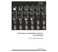 Évaluation des technologies de santé en neurochirurgie: Une nécessité aujourd'hui