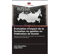 Évaluation d'impact de la formation en gestion en Fédération de Russie: Évaluation des effets de la formation sur les cadres, les entreprises et les territoires