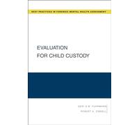 Evaluation for Child Custody (Guides to Best Practices for Forensic Mental Health Assessme) (Guides to Best Practices for Forensic Mental Health Assessments)
