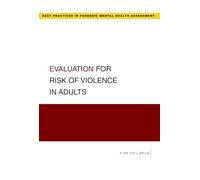 Evaluation for Risk of Violence in Adults (Best Practice in Forensic Mental Health Assessment) (Guides to Best Practices for Forensic Mental Health Assessments)