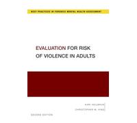 Evaluation for Risk of Violence in Adults (Best Practices in Forensic Mental Health Assessment)