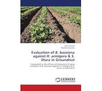 Evaluation of B. bassiana against H. armigera & S. litura in Groundnut: Compatibility, Bio-efficacy & Evaluation of spray schedules of B. bassiana against H. armigera & S. litura in Groundnut