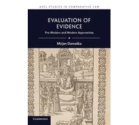 Evaluation of Evidence: Pre-Modern and Modern Approaches (ASCL Studies in Comparative Law)