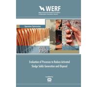 Evaluation of Processes to Reduce Activated Sludge Solids Generation and Disposal