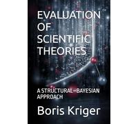 EVALUATION OF SCIENTIFIC THEORIES: A STRUCTURAL-BAYESIAN APPROACH (SCIENCE AND COSMOS)