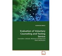 Evaluation of Voluntary Counseling and Testing Service: Counselors' attitude, Minimum standard and client satisfaction