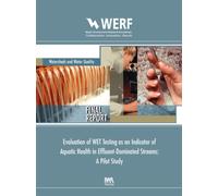 Evaluation of WET Testing as an Indicator of Aquatic Health in Effluent-Dominated Streams : A Pilot Study