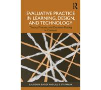 Evaluative Practice in Learning, Design, and Technology : Theory, Process, and Decision-Making in Context