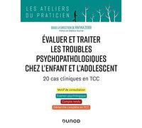 Évaluer et traiter les troubles psychopathologiques chez l'enfant et l'adolescent: 20 cas cliniques en TCC