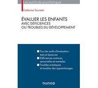 Évaluer les enfants avec déficiences ou troubles du développement: Tous les outils d'évaluation : tests et épreuves, déficiences motrices, ... autistiques et troubles des apprentissages