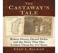 Evan Balkan The Castaway's Tale : Robert Drury, Daniel Defoe & the Story Evan Balkan Multicolor
