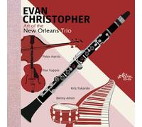 Evan Christopher - Art Of The New Orleans Trio