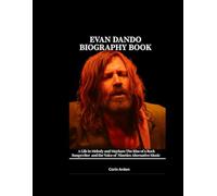 EVAN DANDO BIOGRAOHY BOOK: A Life in Melody and Mayhem The Rise of a Rock Songwriter and Voice of Nineties Alternative Music
