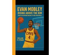 EVAN MOBLEY: Rising Above the Rim - From Playground Dreams to NBA Greatness